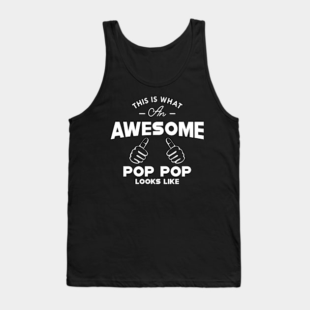 Pop Pop - This is what an awesome pop pop looks like Tank Top by KC Happy Shop